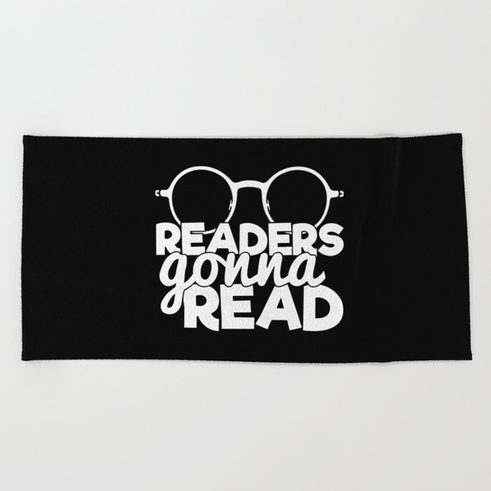 Readers Gonna Read Funny Quote Saying Bookworm Reading Beach Towel