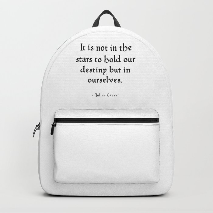 Julius Caesar - Inspirational Shakespeare Quote Backpack