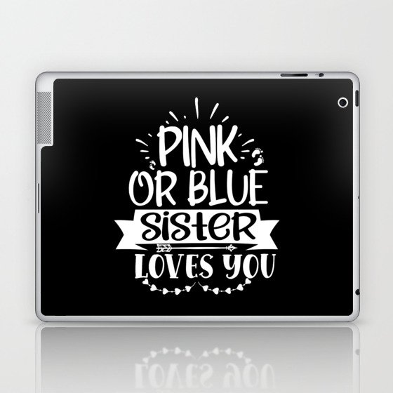 Pink Or Blue Sister Loves You Laptop & iPad Skin