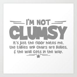 I'm Not Clumsy Art Print | Funny, Music, Graphicdesign, Fun, Movie 