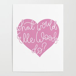 What Would Elle Woods Do? Poster
