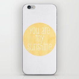 You Are My Sunshine iPhone Skin
