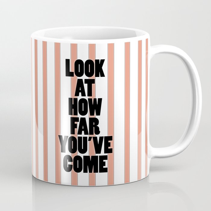 Loot At How Far You've Come Coffee Mug