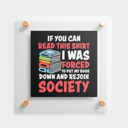 Funny Antisocial Book Lover Saying Floating Acrylic Print