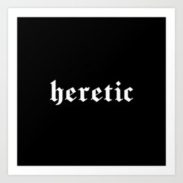 "heretic" in white gothic letters - blackletter style Art Print