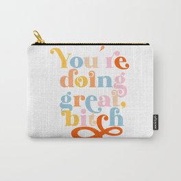 You Are Doing Great, Bitch (ix 2021) Carry-All Pouch