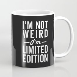 I'm Not Weird Limited Edition Funny Sarcasm Quote Mug