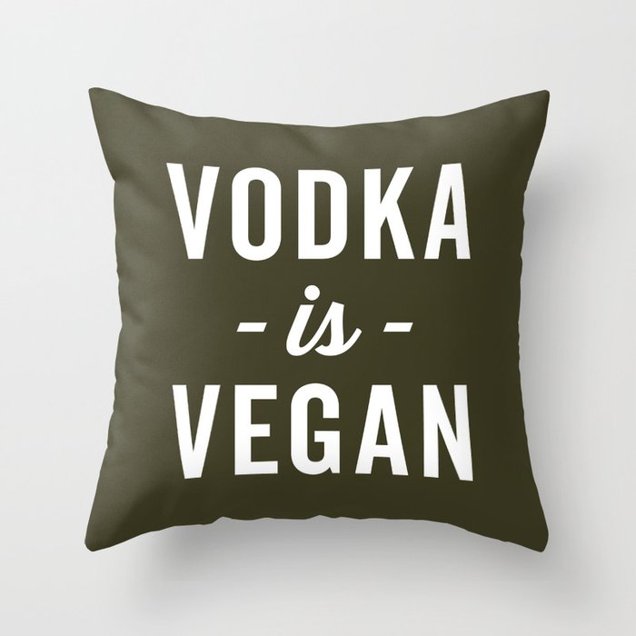 Vodka Is Vegan Funny Quote Throw Pillow