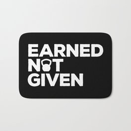 Earned Not Given Gym Quote Bath Mat