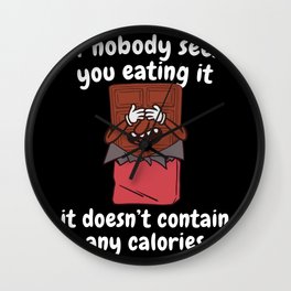 Food lover Chocolate If Nobody Sees You Eating It It Doesn't Contain Any Calories Wall Clock