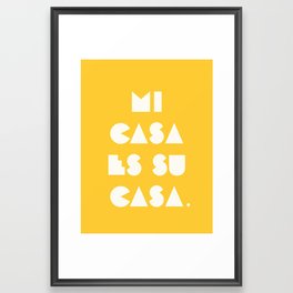 mi casa es su casa. Framed Art Print