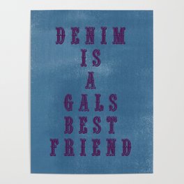 Denim is a Gals best friend Poster