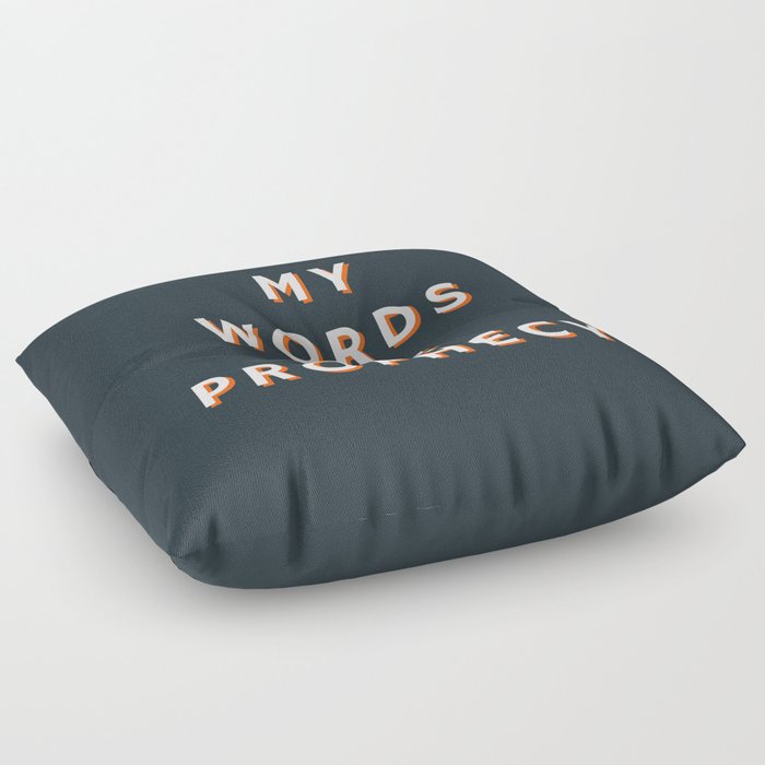 My words are Prophecy, Prophecy, Inspirational, Motivational Floor Pillow