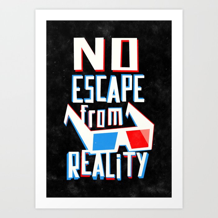 Discover the motif NO ESCAPE FROM REALITY by Yetiland as a print at TOPPOSTER