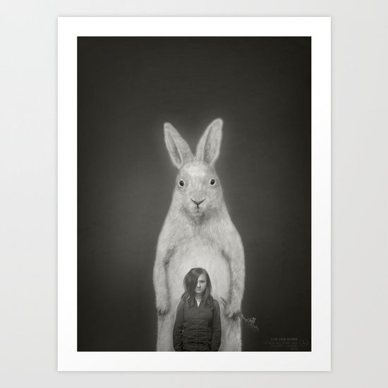 I am Your Hunger Art Print