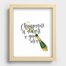 Champagne Is Always A Good Idea, Champagne Print, Champagne Poster Recessed Framed Print