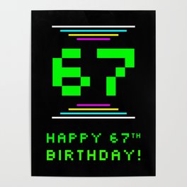 [ Thumbnail: 67th Birthday - Nerdy Geeky Pixelated 8-Bit Computing Graphics Inspired Look Poster ]