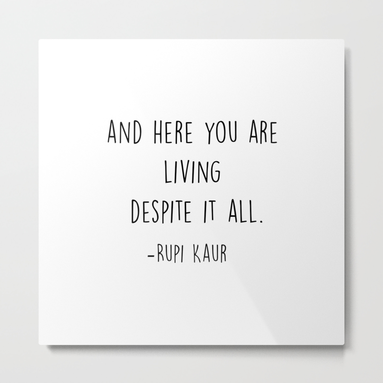Here You Are Living Despite It All Metal Print By Socoart Society6