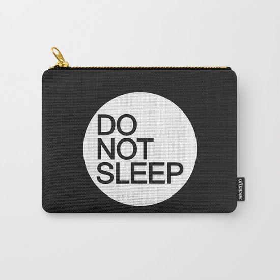 Do Not Sleep Carry-All Pouch