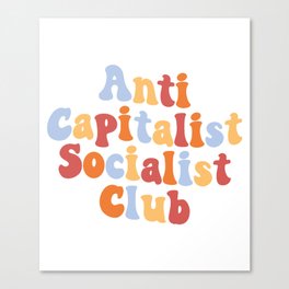 Anti Capitalist Socialist Club, Canvas Print
