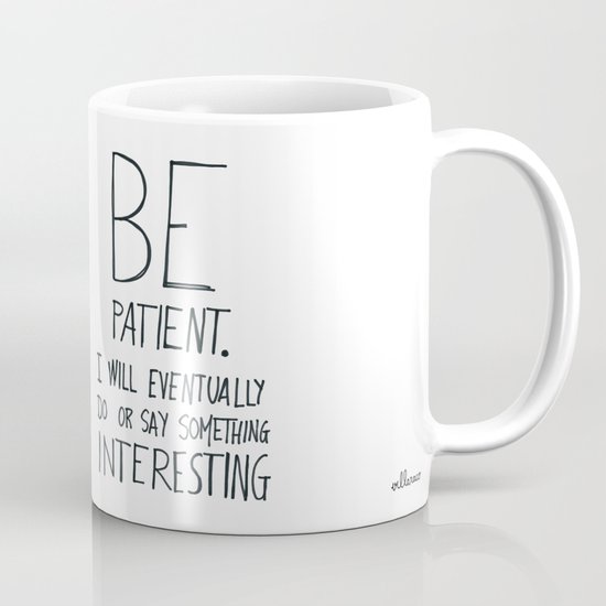 Be patient. Mug