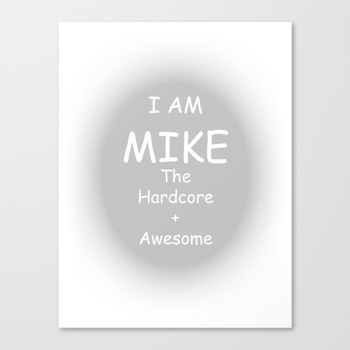 I AM MIKE The Hardcore + Awesome Canvas Print
