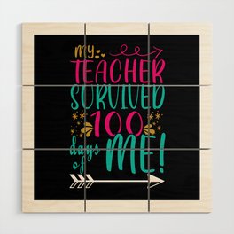 Days Of School 100th Day 100 Teacher Survived Days Wood Wall Art