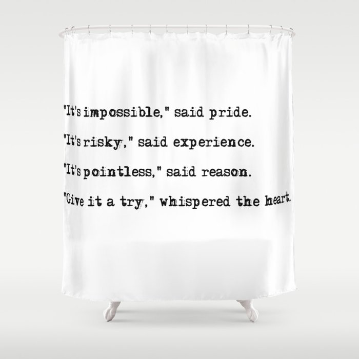 Give it a try, whispered the heart Shower Curtain