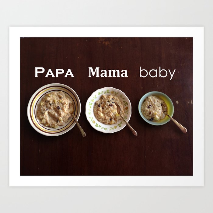 porridge for Papa, Mama & Baby Art Print