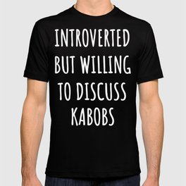 kabobs lover funny introvert gifts T-shirt
