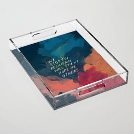 "Your Story Of Resilience Will Stir Up Hope In Others." Acrylic Tray