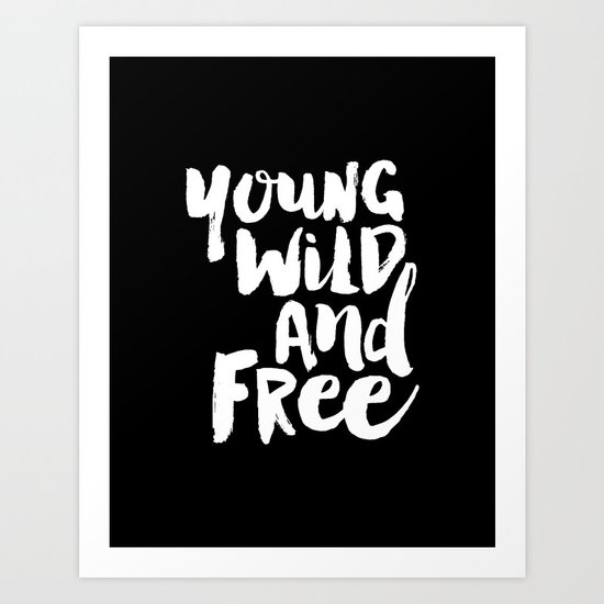 Young Wild And Free Black And White Typography Poster Black White