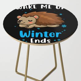 Wake me up when Winter ends Hedgehog Side Table
