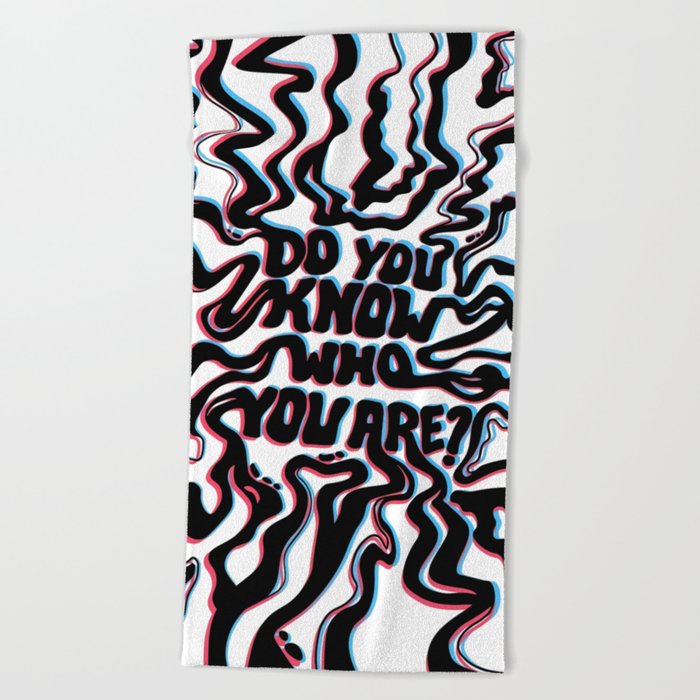 Do You Know Who You Are - Black & White 3D  Beach Towel