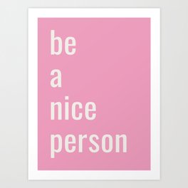 Be A Nice Person Pink Art Print