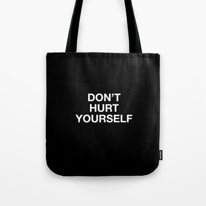 don't hurt yourself Tote Bag