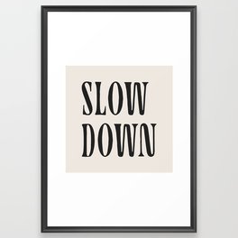 slow down  Framed Art Print