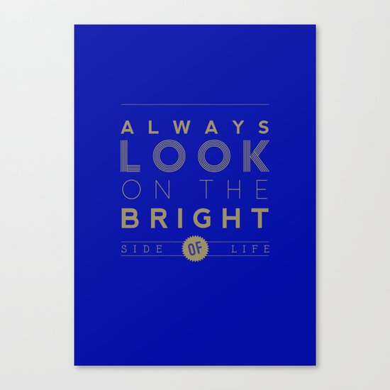 Always look on the bright side of life Canvas Print