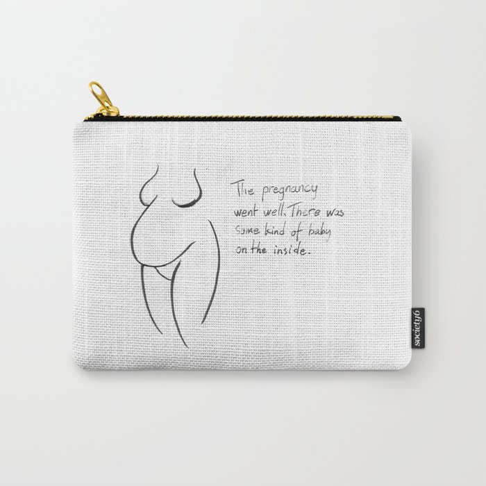 The pregnancy went well ... Carry-All Pouch