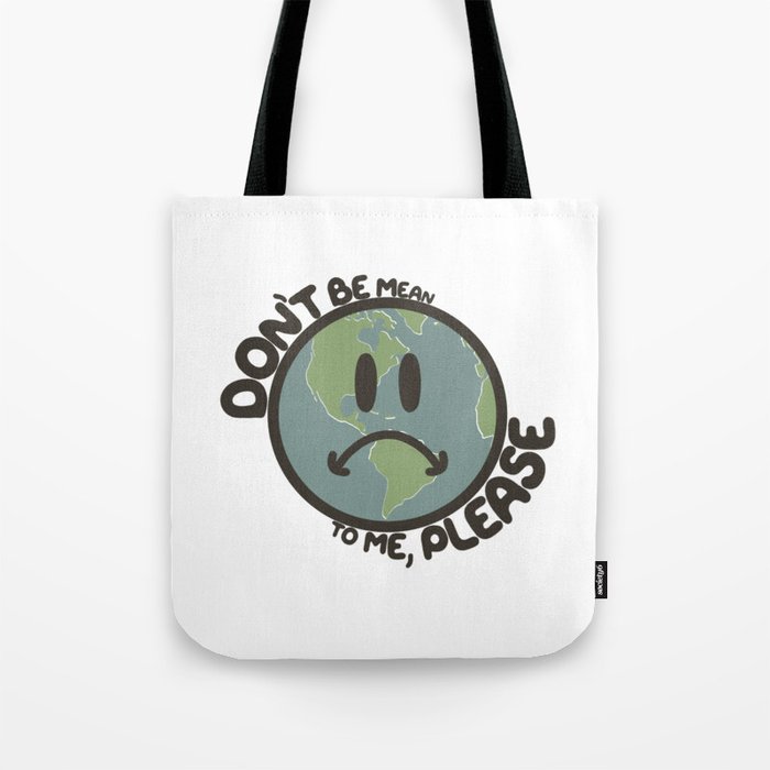 Don’t Be Mean To Me Tote Bag