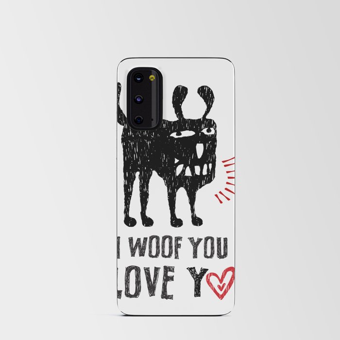 I woof you I love you Android Card Case