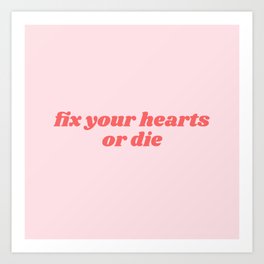 fix your hearts Art Print