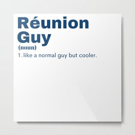 Réunion Guy - Réunion Metal Print | Christmas, Funny, Logo, Painting, Reunion, Family, Football, Cute, Beherenow, Mileskane 