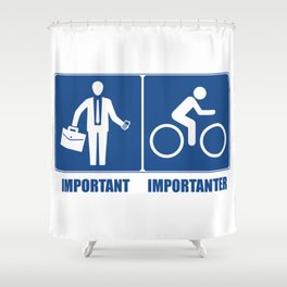 Work Is Important, Cycling Is Importanter Shower Curtain