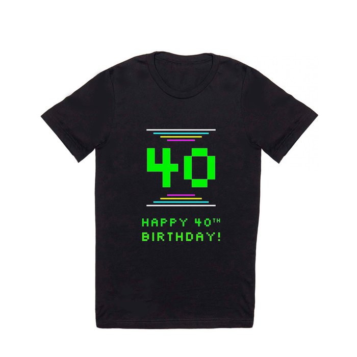 40th Birthday - Nerdy Geeky Pixelated 8-Bit Computing Graphics Inspired Look T Shirt