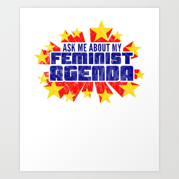 Ask Me About My Feminist Agenda Art Print