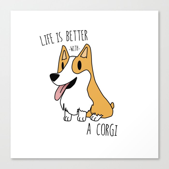 Life Is Better With A Corgi Canvas Print