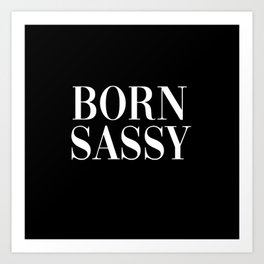 born sassy Art Print