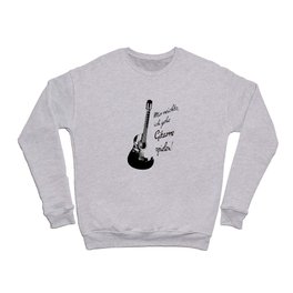 I'm Going To Play The Guitar Crewneck Sweatshirt