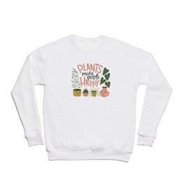Plants make people happy Crewneck Sweatshirt